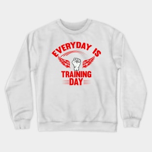 Everyday is training Day Crewneck Sweatshirt